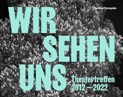 Beispielbild fr WIR SEHEN UNS. Theatertreffen 2012-2022 zum Verkauf von medimops