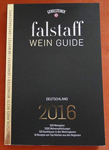 Beispielbild fr Falstaff Weinguide Deutschland 2016 : 350 Weingter, 2500 Weinempfehlungen, 120 Gasthuser in den Weinregionen, 10 Rezepte von Top-Kchen aus den Regionen zum Verkauf von Buchpark