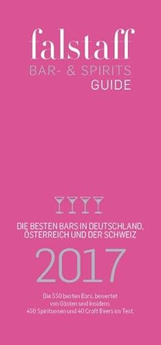 falstaff Bar & Spirits-Guide Deutschland 2017 Falstaff - Haslauer, Ursula, Wolfgang M. Rosam und Christoph Teuner