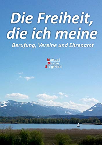 Stock image for Die Freiheit, die ich meine: Berufung, Vereine und Ehrenamt for sale by medimops