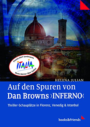 9783981803785: Hot on the Trail of Dan Brown's 'Inferno': Thriller-Locations in Florence, Venice & Istanbul