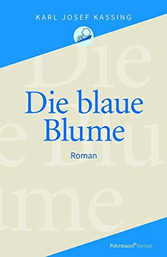 Die blaue Blume Roman - Kassing, Karl Josef