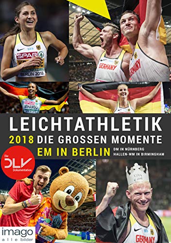 Stock image for Leichtathletik 2018 - Die großen Momente: EM in Berlin | DM in Nürnberg | Hallen-WM in Birmingham for sale by medimops