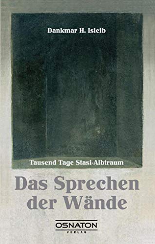 Stock image for Das Sprechen der Wnde: Tausend Tage Stasi-Albtraum for sale by medimops