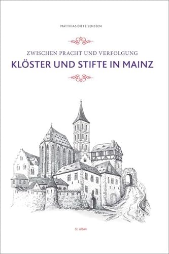 Beispielbild fr Zwischen Pracht und Verfolgung: Klster und Stifte in Mainz zum Verkauf von medimops