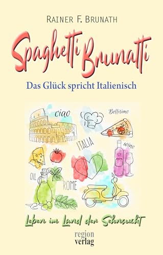 Beispielbild fr Spaghetti Brunatti: Das Glck spricht Italienisch zum Verkauf von medimops