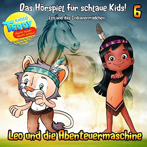 Stock image for Leo und die Abenteuermaschine Folge 6 - Leo und das Indianermdchen: Das Hrspiel fr schlaue Kids! for sale by medimops