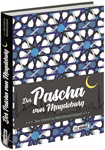 Beispielbild fr Der Pascha von Magdeburg: Der Orient in Mitteldeutschland (Schriftenreihe des ICATAT) zum Verkauf von medimops