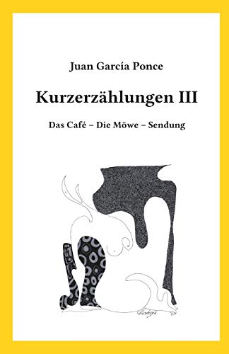 Beispielbild fr Kurzerzhlungen III: Das Caf ? Die Mwe ? Sendung (German Edition) zum Verkauf von Lucky's Textbooks