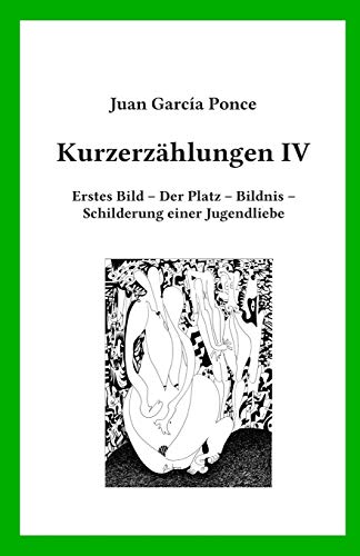 Imagen de archivo de Kurzerzhlungen IV: Erstes Bild ? Der Platz ? Bildnis ? Schilderung einer Jugendliebe (German Edition) a la venta por Lucky's Textbooks