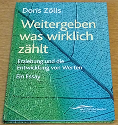 Imagen de archivo de Weitergeben was wirklich zhlt - Erziehung und die Entwicklung von Werten. Ein Essay a la venta por Studibuch