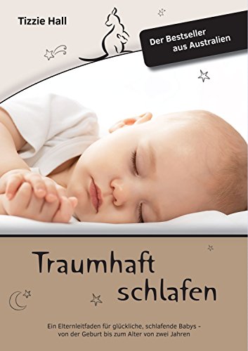 Imagen de archivo de Traumhaft Schlafen: Ein Elternleitfaden fr glckliche, schlafende Babys - von der Geburt bis zum Alter von zwei Jahren a la venta por medimops