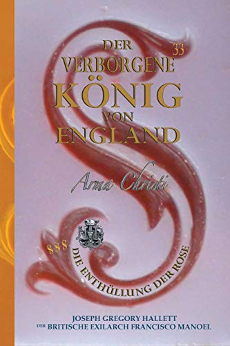 Stock image for DER VERBORGENE KNIG VON ENGLAND Band I: Knigin Viktorias Geheimer Erstgeborener Sohn (1) (Arma Christi - Enthllung Der Rose) (German Edition) for sale by GF Books, Inc.