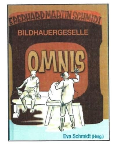 9783981982121: OMNIS: Bildhauergeselle - Schmidt, Eberhard Martin