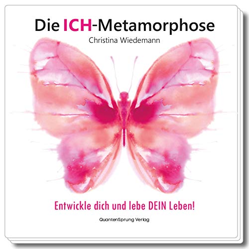 Stock image for Die ICH-Metamorphose: Entwickle dich und lebe DEIN Leben! for sale by medimops