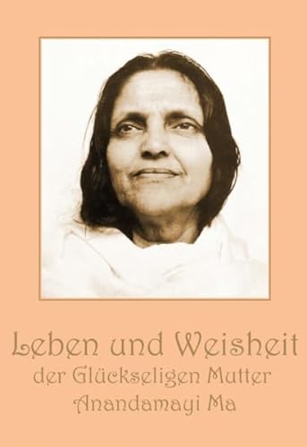 Stock image for Leben und Weisheit der Glckseligen Mutter Anandamayi Ma -Language: german for sale by GreatBookPrices