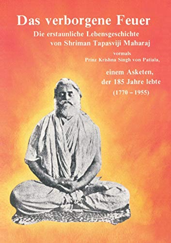 9783982026084: Das verborgene Feuer: Die erstaunliche Lebensgeschichte von Shriman Tapasviji Maharaj