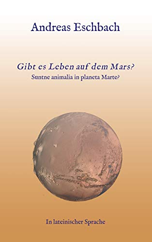 9783982049540: Gibt es Leben auf dem Mars?: Suntne Animalia in planeta Marte?