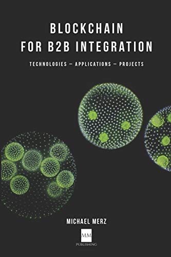 Imagen de archivo de Blockchain for B2B Integration: Technologies, Applications and Projects a la venta por Lucky's Textbooks