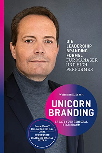 Beispielbild fr Unicorn Branding: Create your personal Star Brand. Die Leadership Branding Formel fr Manager und High Performer. zum Verkauf von medimops