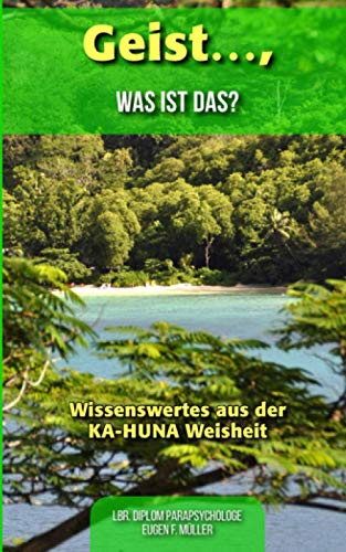 Beispielbild fr Geist . was ist das?: Wissenswertes aus der KA-HUNA Weisheiten (Band 2, Band 2) zum Verkauf von medimops