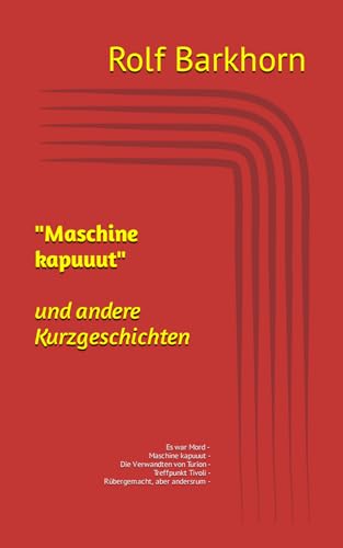 Stock image for Maschine kapuuut" und andere Geschichten: Es war Mord - Maschine kapuuut - Die Verwandten von Turion - Treffpunkt am Tivoli - Rbergemacht, aber andersrum - (German Edition) for sale by Books Unplugged
