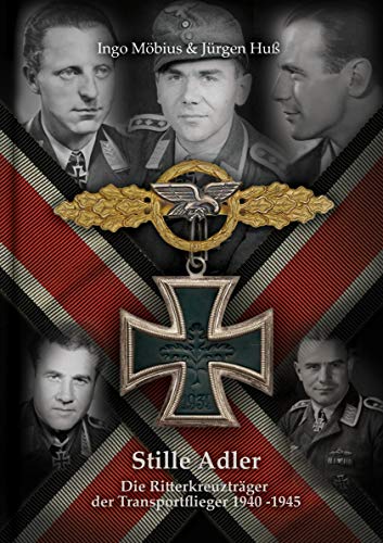 Imagen de archivo de Stille Adler: Die Ritterkreuztrger der Transportflieger 1940-1945 a la venta por GF Books, Inc.