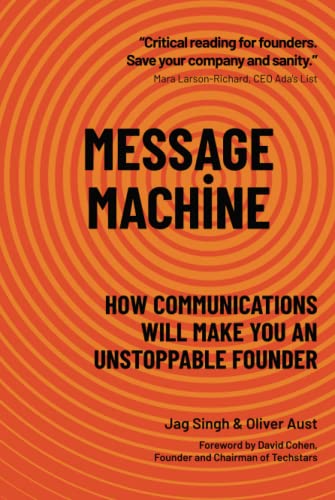 Beispielbild fr MESSAGE MACHINE: How Communications Will Make You An Unstoppable Founder zum Verkauf von medimops