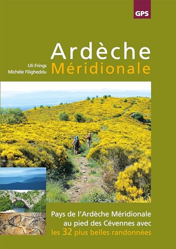 9783982123806: Ardche Mridionale: Pays de l'Ardche Mridionale au pied des Cvennes avec les 32 plus belles randonnes avec traces GPS