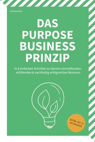 Beispielbild fr Das Purpose Business Prinzip: Wie du ein sinnstiftendes & nachhaltig erfolgreiches Business aufbaust zum Verkauf von medimops