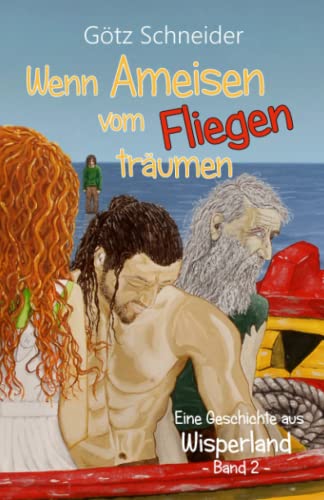 Stock image for Wenn Ameisen vom Fliegen trumen: Wisperland 2 - Fantasy Roman: Eine Geschichte aus Wisperland Band 2 (Wisperland: Eine Geschichte aus Wisperland) for sale by medimops