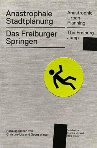 Stock image for Anastrophale Stadtplanung, Anastrophic Urban Planning: Das Freiburger Springen, The Freiburg Jump for sale by medimops