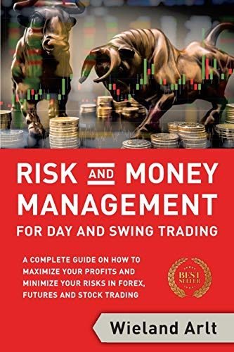 Beispielbild fr Risk and Money Management for Day and Swing Trading: A complete Guide on how to maximize your Profits and minimize your Risks in Forex, Futures and Stock Trading zum Verkauf von medimops