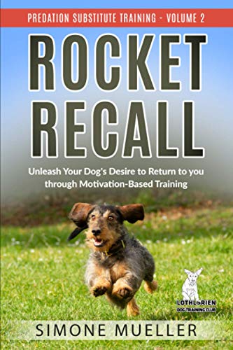 Beispielbild fr Rocket Recall: Unleash Your Dog's Desire to Return to You through Motivation-Based Training: 2 (Predation Subsitute Training) zum Verkauf von WorldofBooks