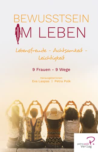 Beispielbild fr Bewusstsein im Leben: Lebensfreude ? Achtsamkeit - Leichtigkeit (W.I.N Women in Network) (German Edition) zum Verkauf von Book Deals