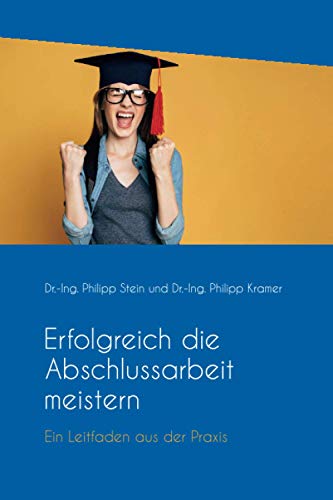 Imagen de archivo de Erfolgreich die Abschlussarbeit meistern: Ein Leitfaden aus der Praxis (German Edition) a la venta por GF Books, Inc.