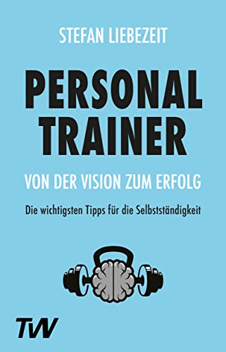 Stock image for Personal Trainer: Von der Vision zum Erfolg for sale by Blackwell's