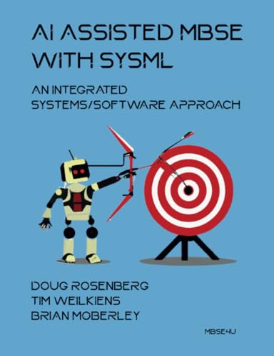 9783982223568: AI Assisted MBSE with SysML: An Integrated Systems/Software Approach