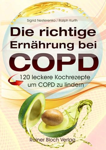 Beispielbild fr Die richtige Ernhrung bei COPD - 120 leckere Kochrezepte um COPD zu lindern zum Verkauf von Jasmin Berger