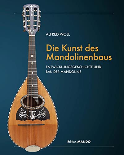 9783982226408: Die Kunst des Mandolinenbaus: Entwicklungssgeschichte und Bau der Mandoline