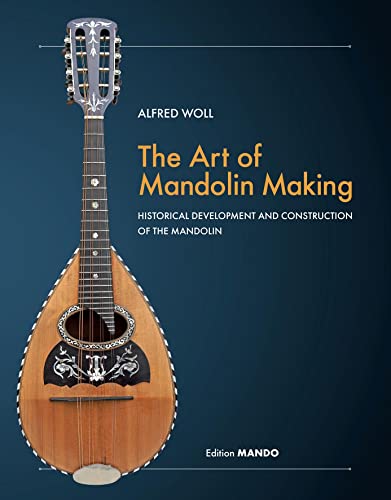 Stock image for The Art of Mandolin Making: Historical Development and Construction of the Mandolin for sale by Revaluation Books