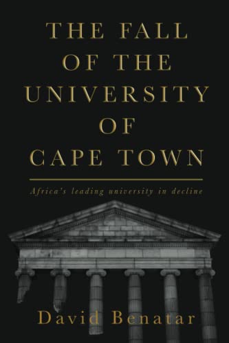 Beispielbild fr The Fall of the University of Cape Town: Africa's leading university in decline zum Verkauf von Ria Christie Collections