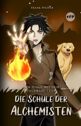 Stock image for Der Junge mit dem Feueramulett: Die Schule der Alchemisten for sale by medimops