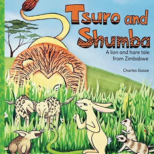 Imagen de archivo de Tsuro and Shumba: A Lion and Hare tale from Zimbabwe a la venta por Books Unplugged