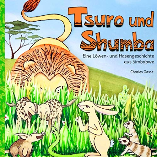 Imagen de archivo de Tsuro und Shumba: Eine L wen- und Hasengeschichte aus Simbabwe (German Edition) a la venta por Half Price Books Inc.
