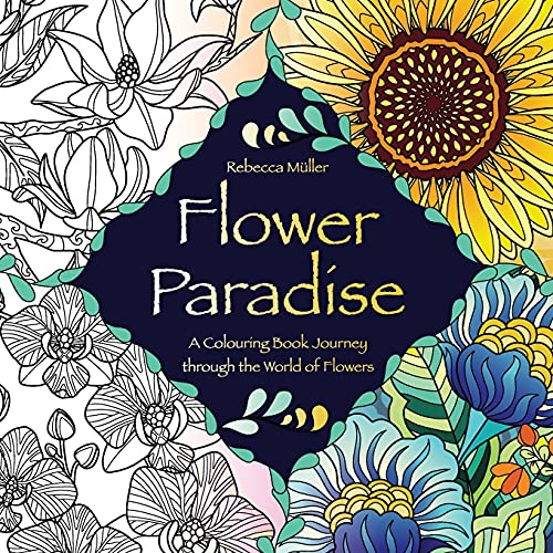Imagen de archivo de Flower Paradise: A Colouring Book Journey through the World of Flowers a la venta por GreatBookPrices