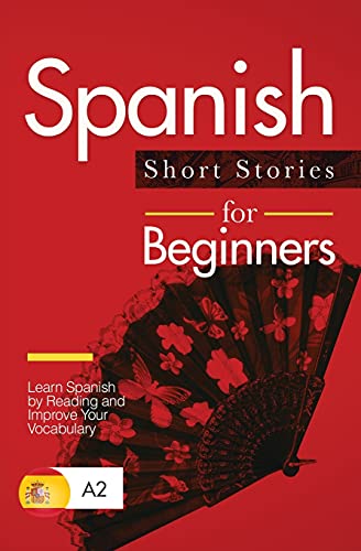 Imagen de archivo de Spanish Short Stories for Beginners: Learn Spanish by Reading and Improve Your Vocabulary a la venta por GreatBookPrices