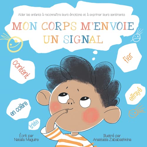

MON CORPS M'ENVOIE UN SIGNAL: Aider les enfants  reconnatre leurs motions et  exprimer leurs sentiments (French Edition)