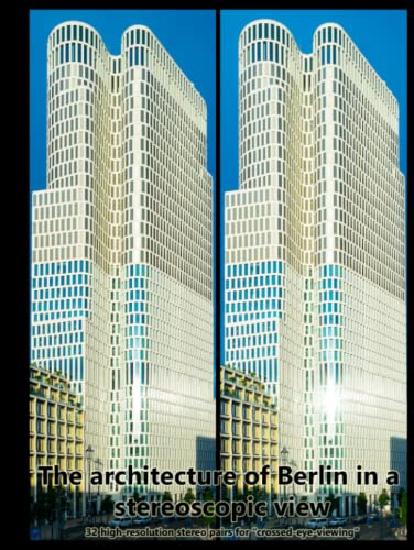 Imagen de archivo de The architecture of Berlin in a stereoscopic view: 32-Stereo-Image-Pairs for "crossed-eyes-viewing" a la venta por Book Deals