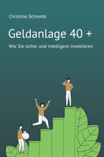 Beispielbild fr Geldanlage 40 +: Wie Sie sicher und intelligent investieren zum Verkauf von medimops